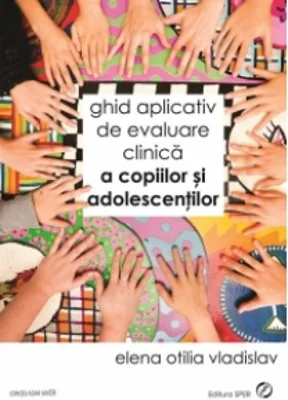 Ghid aplicativ de evaluare clinica a copiilor si adolescentilor