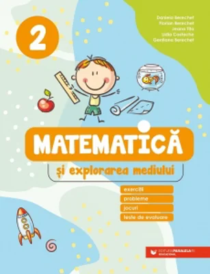 Matematica si explorarea mediului. Exercitii, probleme, jocuri, teste de evaluare. Clasa a 2-a