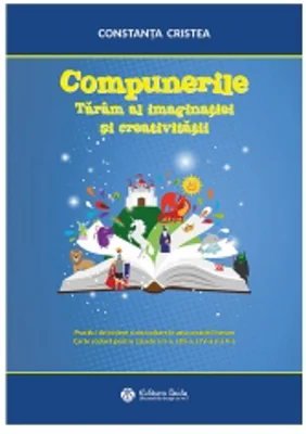 Compunerile. Taram al imaginatiei si creativitatii. Carte scolara pentru clasele a II-a, a III-a, a IV-a si a V-a
