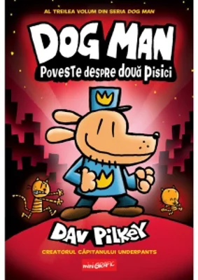 Dog Man 3. Poveste despre doua pisici