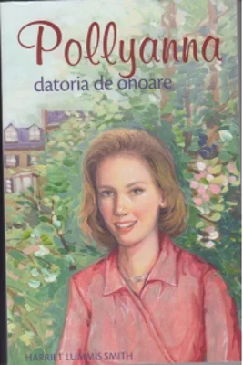Pollyanna. Datoria de onoare (volumul 5)