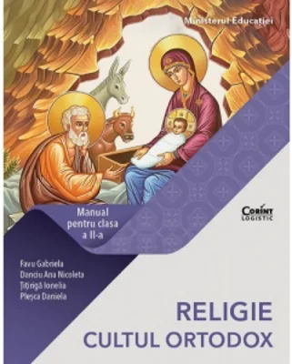 Religie Cultul Ortodox. Manual pentru clasa a II-a