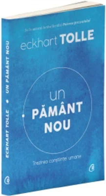 Un pamant nou. Trezirea constiintei umane. Editia a IV-a