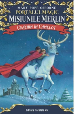 Craciun in Camelot. Portalul Magic. Misiunile Merlin nr. 1
