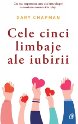 Cele cinci limbaje ale iubirii. Editia a VI-a