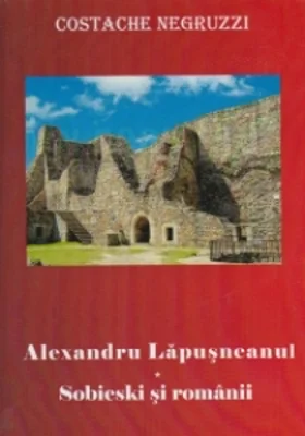 Alexandru Lapusneanu. Sobieski si romanii