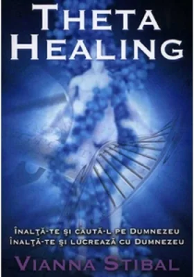 Theta Healing. Inalta-te si cauta-L pe Dumnezeu. Inalta-te si lucreaza cu Dumnezeu
