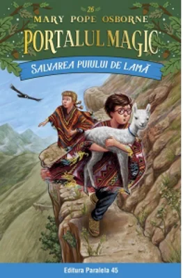 Salvarea puiului de lama. Portalul Magic nr. 26
