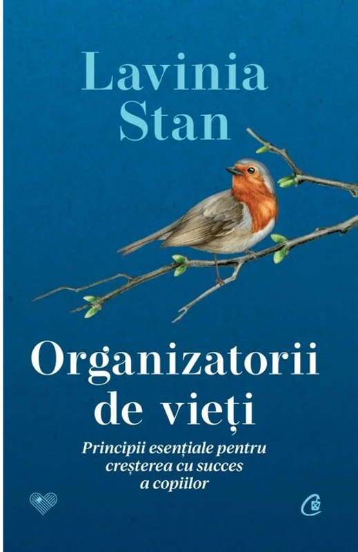 Organizatorii de vieti. Principii esentiale pentru cresterea cu succes a copiilor - Lavinia Stan