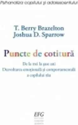 Puncte de cotitura. De la 3 la 6 ani. Dezvoltarea emotionala si comportamentala a copilului tau