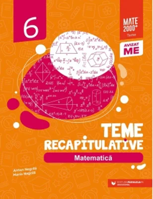 Matematica. Teme recapitulative. Clasa a VI-a