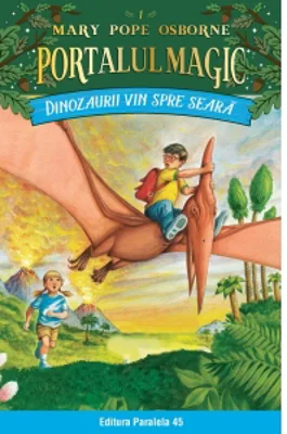 Dinozaurii vin spre seara. Portalul Magic nr. 1