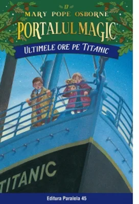 Ultimele ore pe Titanic. Portalul Magic nr. 17
