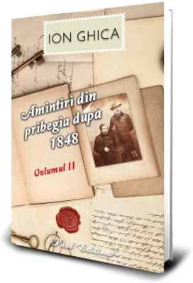 Amintiri din pribegia dupa 1848. Vol II Ion Ghica