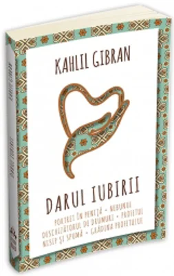 Darul iubirii - Profetul - Nebunul - Nisip si spuma - Gradina Profetului - Portret in penita - Deschizatorul de drumuri