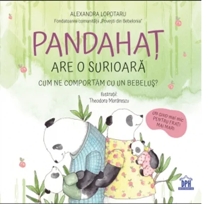 Pandahat are o surioara. Cum ne comportam cu un bebelus? Un ghid mai mic pentru frati mai mari