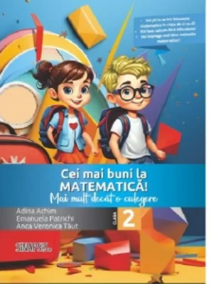 Cei mai buni la matematica! Mai mult decat o culegere - clasa a II-a
