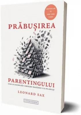 Prabusirea Parentingului. Cum le facem rau copiilor cand ii tratam ca pe adulti