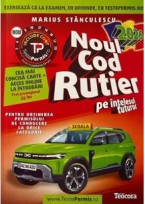 Noul cod rutier 2026 pe intelesul tuturor pentru obtinerea permisului de conducere la orice categorie + acces online la intrebari