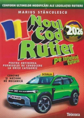 Noul cod rutier 2026 pe intelesul tuturor pentru obtinerea permisului de conducere la orice categorie. Contine si notiuni de mecanica