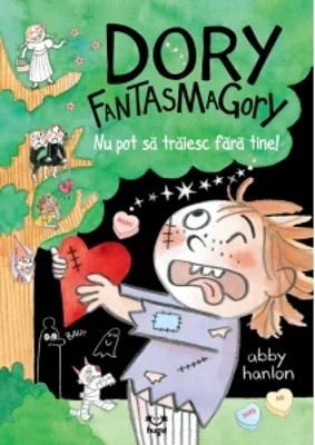 Dory Fantasmagory. Nu pot sa traiesc fara tine! Volumul 6