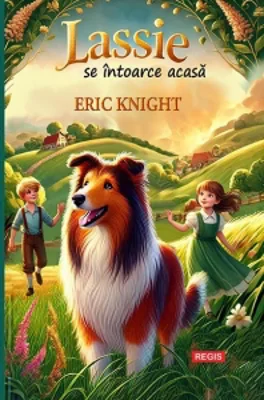 Lassie se intoarce acasa (Editie ilustrata)