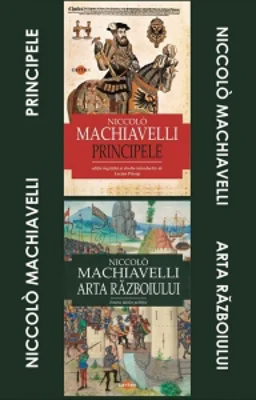 Pachet Niccolo Machiavelli: 1. Principele; 2. Arta razboiului