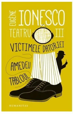 Teatru III: Victimele datoriei. Amedeu
