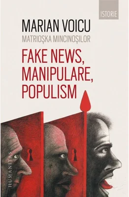 Matrioska mincinosilor. Fake news, manipulare, populism