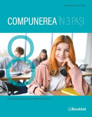 Compunerea in 3 pasi. Ghid de pregatire pentru Evaluarea Nationala de clasa a VIII-a