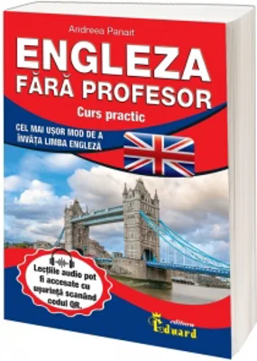 Engleza fara profesor. Curs practic  - cel mai usor mod de a invata limba engleza (contine cod QR)
