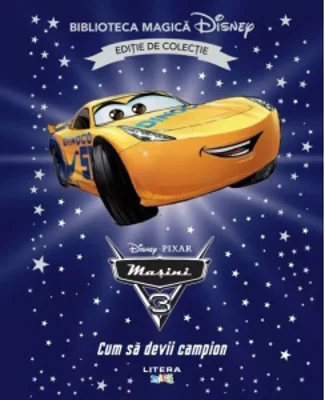 Masini 3. Cum sa devii campion. Volumul 71. Disney. Biblioteca magica, editie de colectie