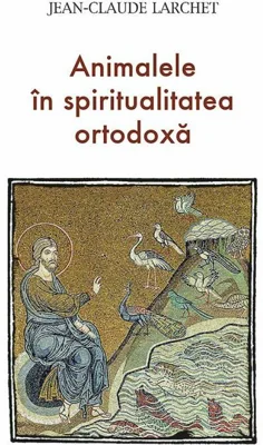 Animalele in spiritualitatea ortodoxa