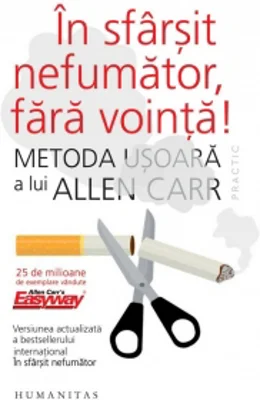 In sfarsit nefumator, fara vointa! Metoda usoara a lui Allen Carr
