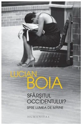 Sfarsitul Occidentului? Spre lumea de maine - Lucian Boia