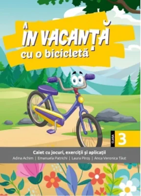 In vacanta cu o bicicleta. Caiet cu jocuri, exercitii si aplicatii pentru clasa a III-a