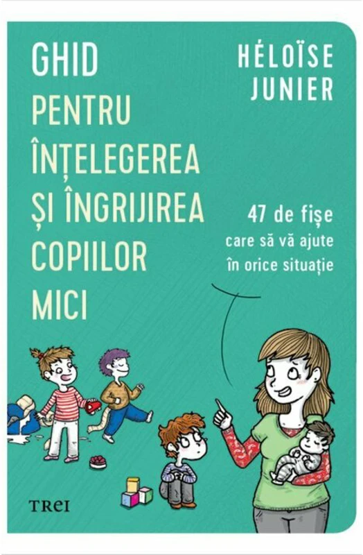 Ghid pentru intelegerea si ingrijirea copiilor mici