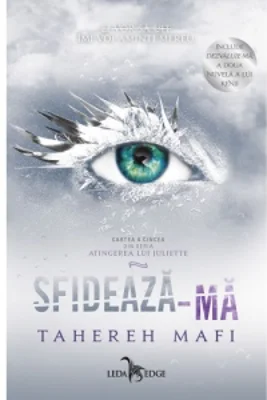 Sfideaza-ma. Volumul 5 din seria Atingerea lui Juliette