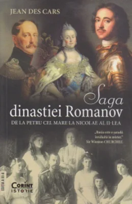 Saga dinastiei Romanov. De la Petru cel Mare la Nicolae al II-lea (Editia a III-a)