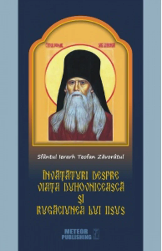 Sfantul Ierarh Teofan Zavoratul. Invataturi despre viata duhovniceasca si rugaciunea lui Iisus