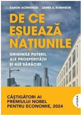 De ce esueaza natiunile. Originile puterii, ale prosperitatii si ale saraciei