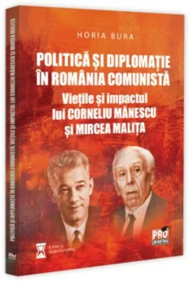 Politica si diplomatie in Romania comunista: vietile si impactul lui Corneliu Manescu si Mircea Malita