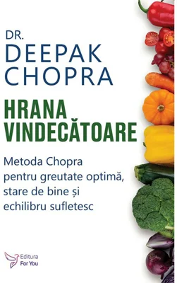 Hrana vindecatoare - Dr. Deepak Chopra