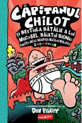 Capitanul Chilot si bestiala batalie a lui Mucosel, Baiatul Bionic. Noaptea mucilor malefici. Editia color