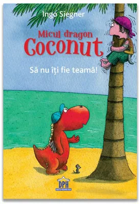 Micul Dragon Coconut - Sa nu iti fie teama!