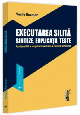 Executarea silita. Sinteze, explicații, teste. Admitere INM, magistratura, barou, examene definitivat