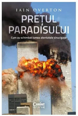 Pretul Paradisului. Cum au schimbat lumea atentatele sinucigase