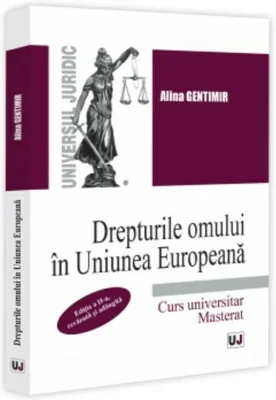 Drepturile omului in Uniunea Europeana. Curs universitar. Masterat