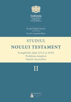 Studiul Noului Testament. Volumul 2: Evangheliile dupa Luca si Ioan. Problema sinoptica. Faptele Apostolilor