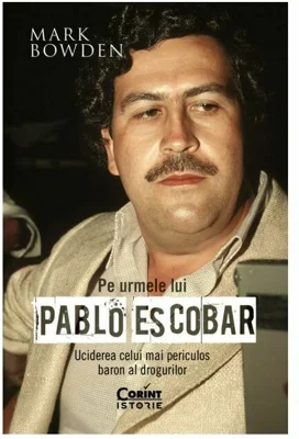 Pe urmele lui Pablo Escobar. Uciderea celui mai periculos baron al drogurilor